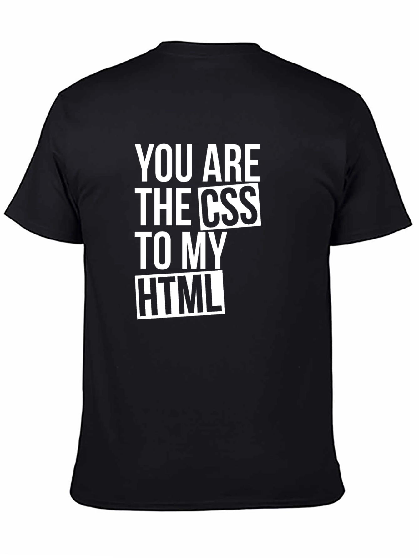 You Are The CSS To My HTML Black T-Shirt
