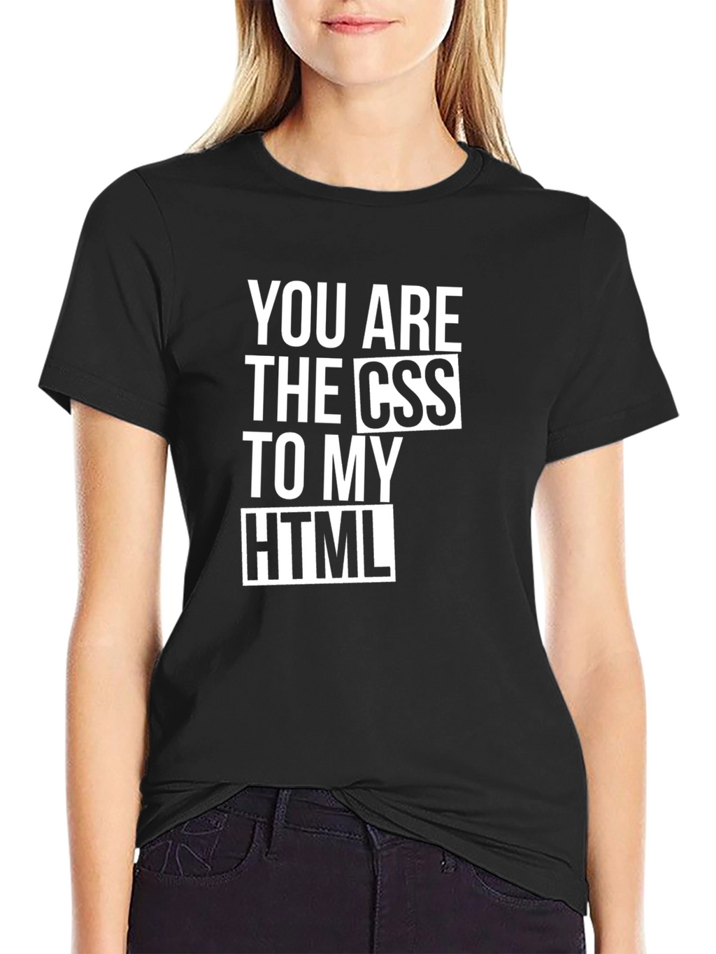 You Are The CSS To My HTML Black T-Shirt