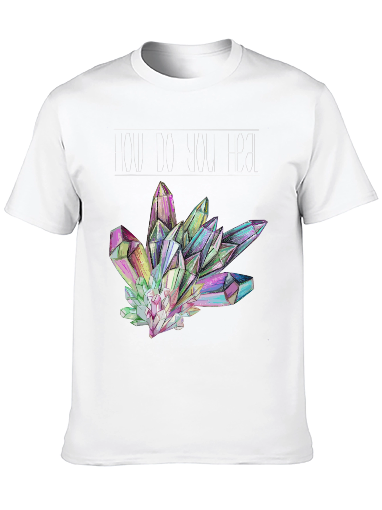 Crystal Healing T-Shirt - How Do You Heal Tee