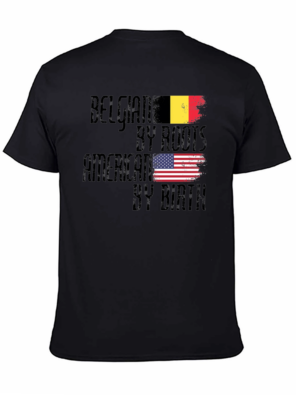 Belgian By Roots American By Birth T-Shirt