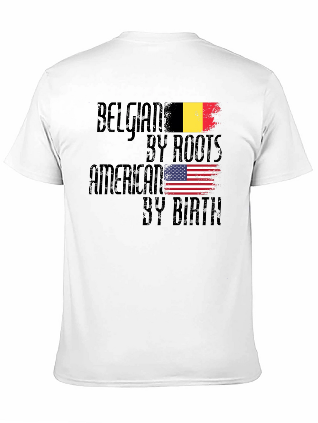 Belgian By Roots American By Birth T-Shirt