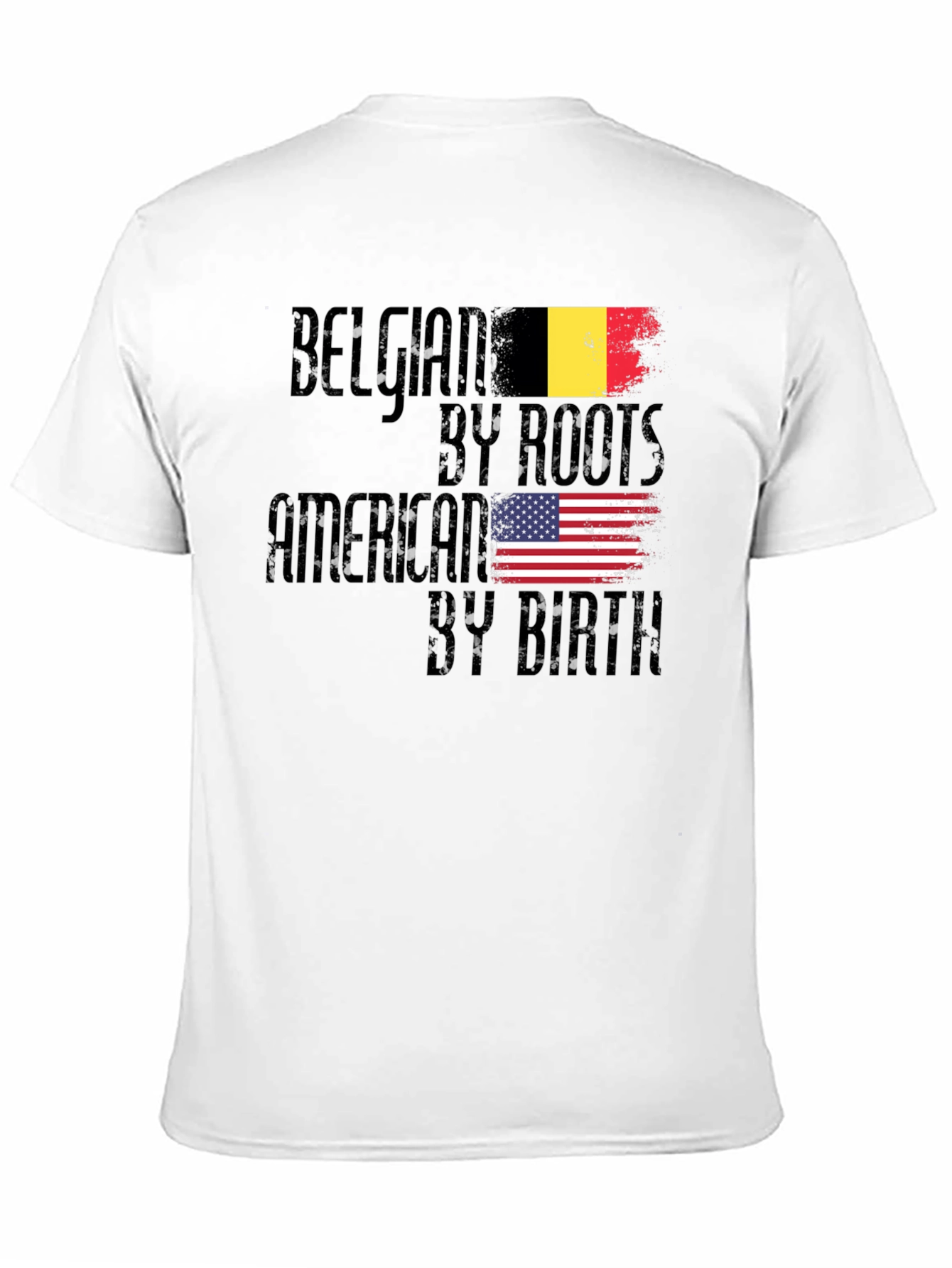 Belgian By Roots American By Birth T-Shirt