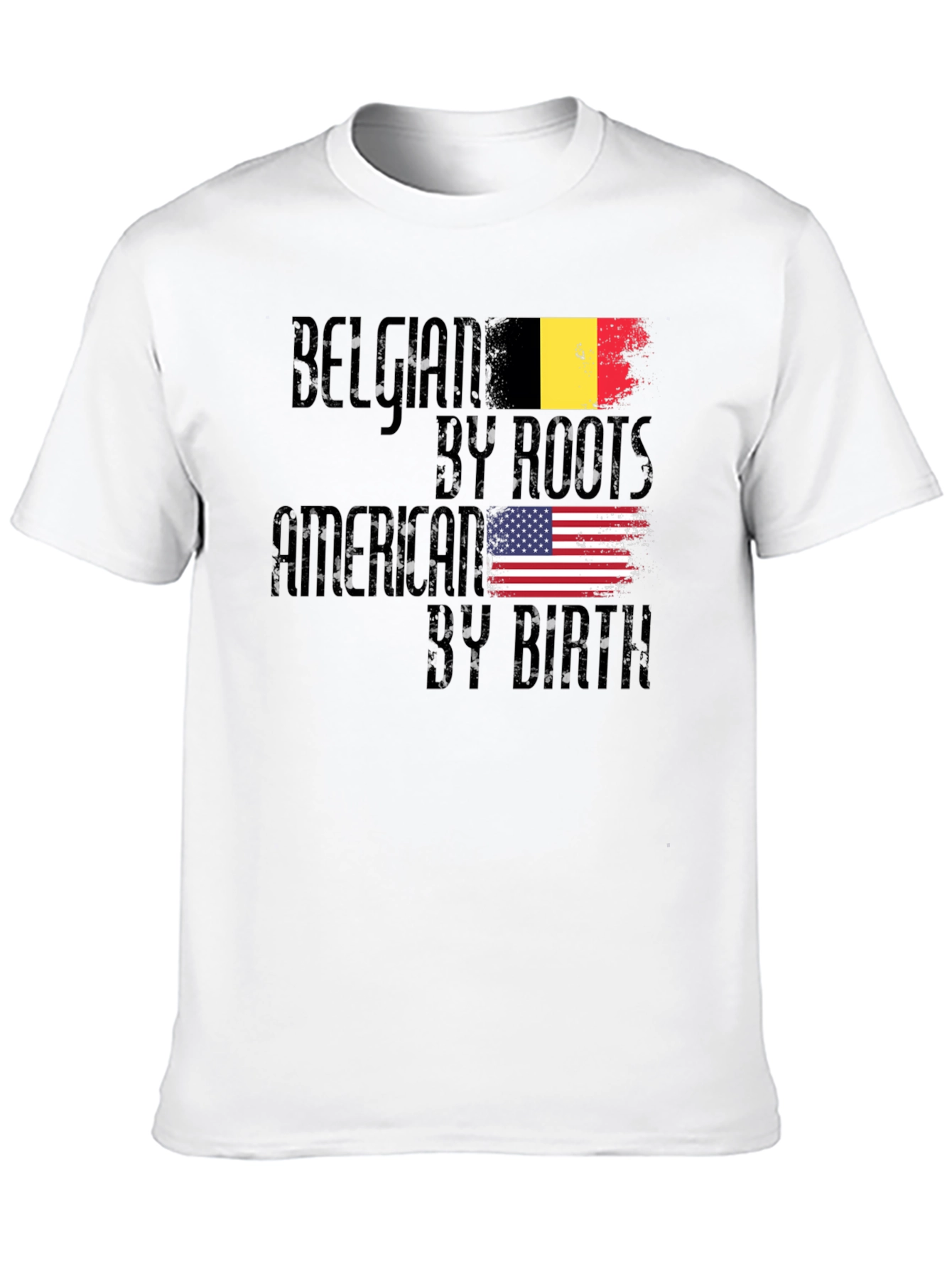 Belgian By Roots American By Birth T-Shirt