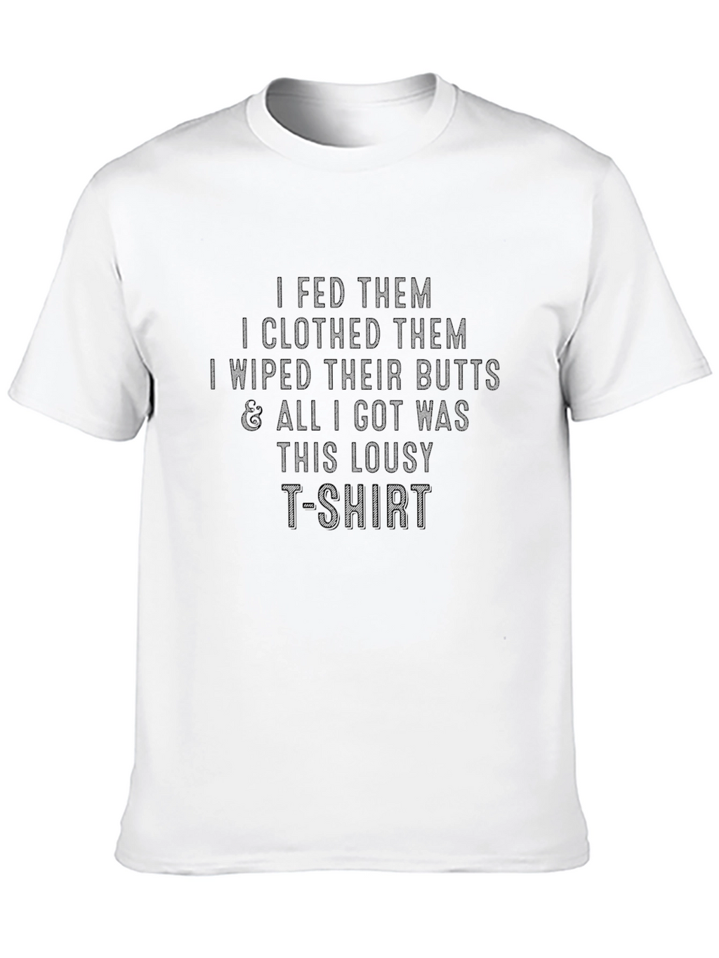 Funny Parenting T-Shirt - Fed Clothed Wiped Butts