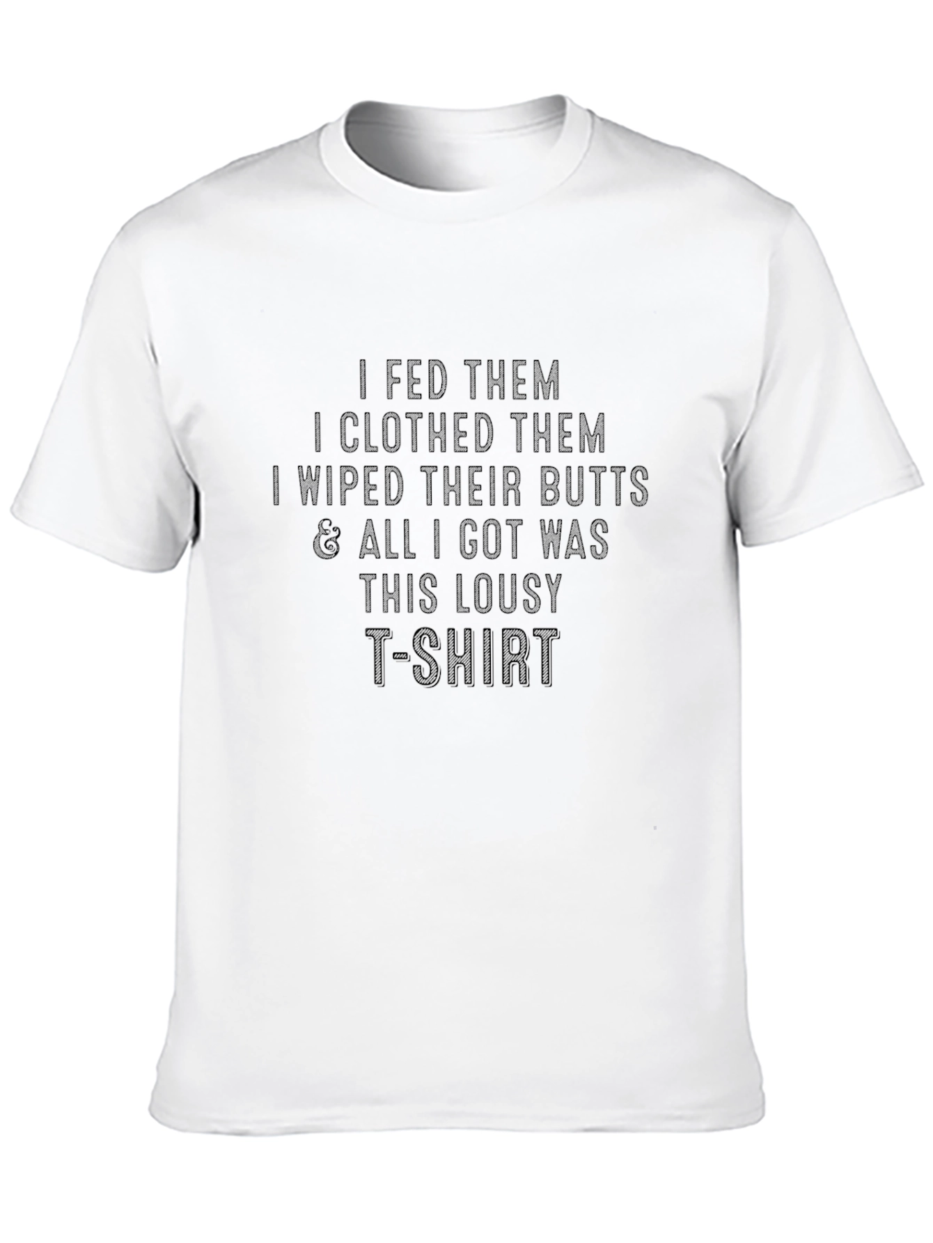 Funny Parenting T-Shirt - Fed Clothed Wiped Butts