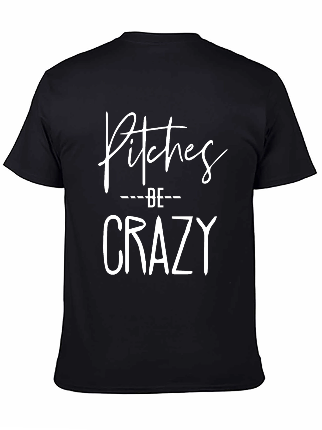 Pitches Be Crazy Black Graphic T-Shirt