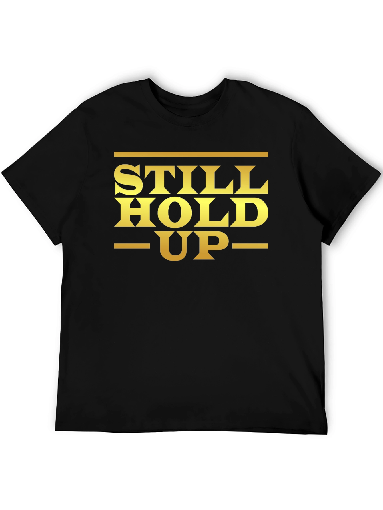 Still Hold Up Graphic T-Shirt