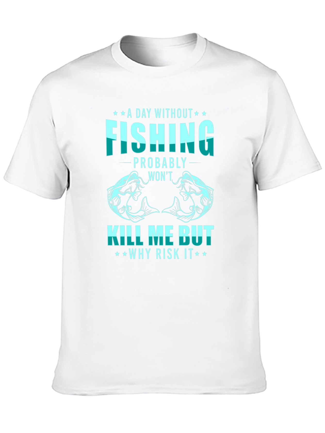 Fishing T-Shirt: A Day Without Fishing