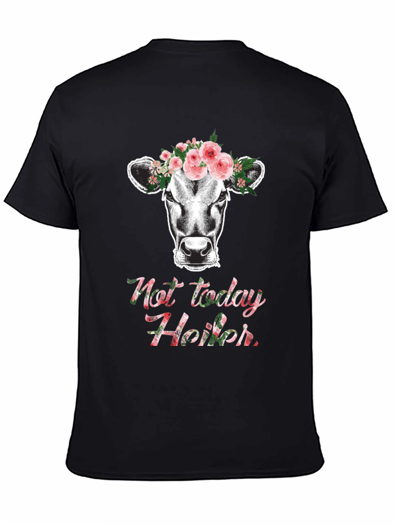 Not Today Heifer T-Shirt Cow Floral Tee