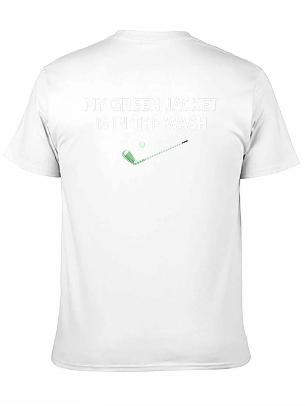 My Green Jacket Is In The Wash T-Shirt