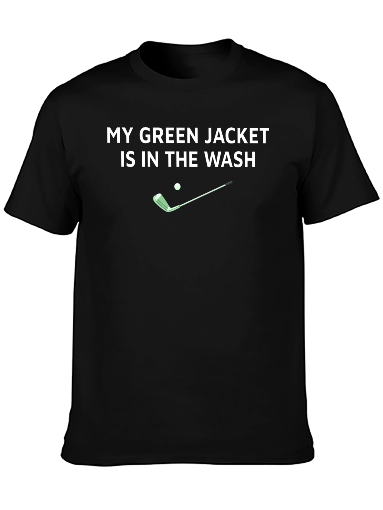 My Green Jacket Is In The Wash T-Shirt