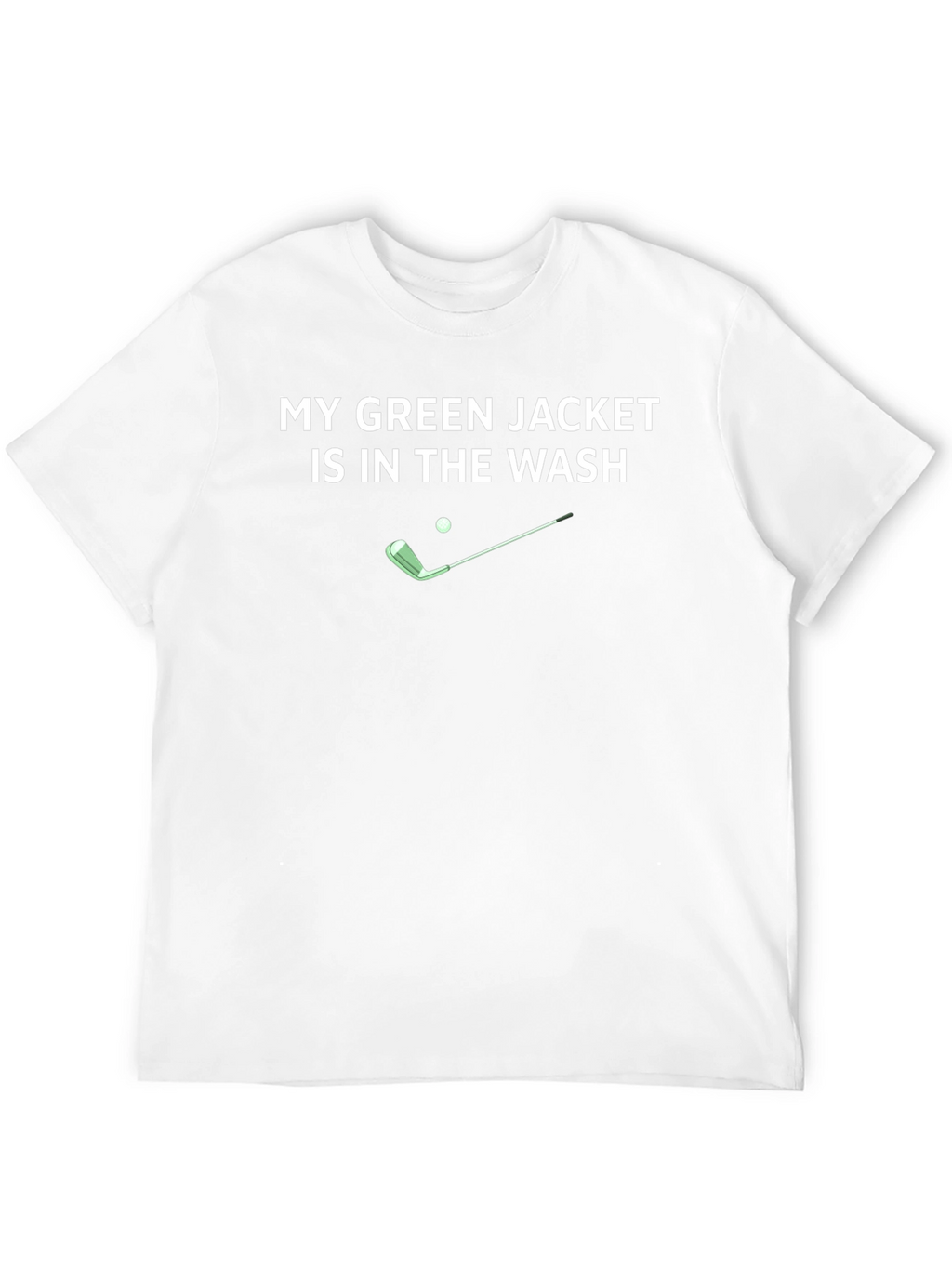 My Green Jacket Is In The Wash T-Shirt