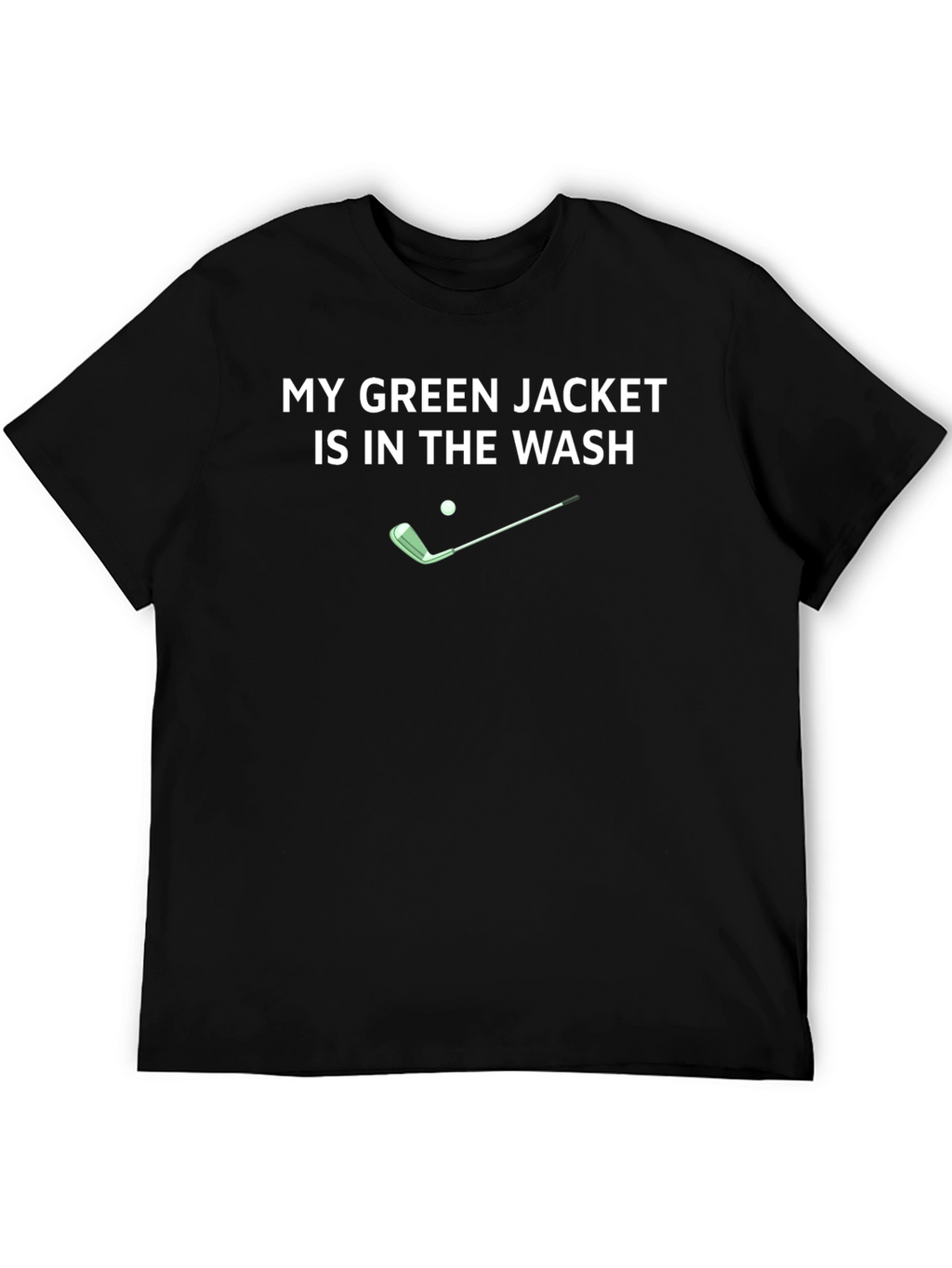 My Green Jacket Is In The Wash T-Shirt