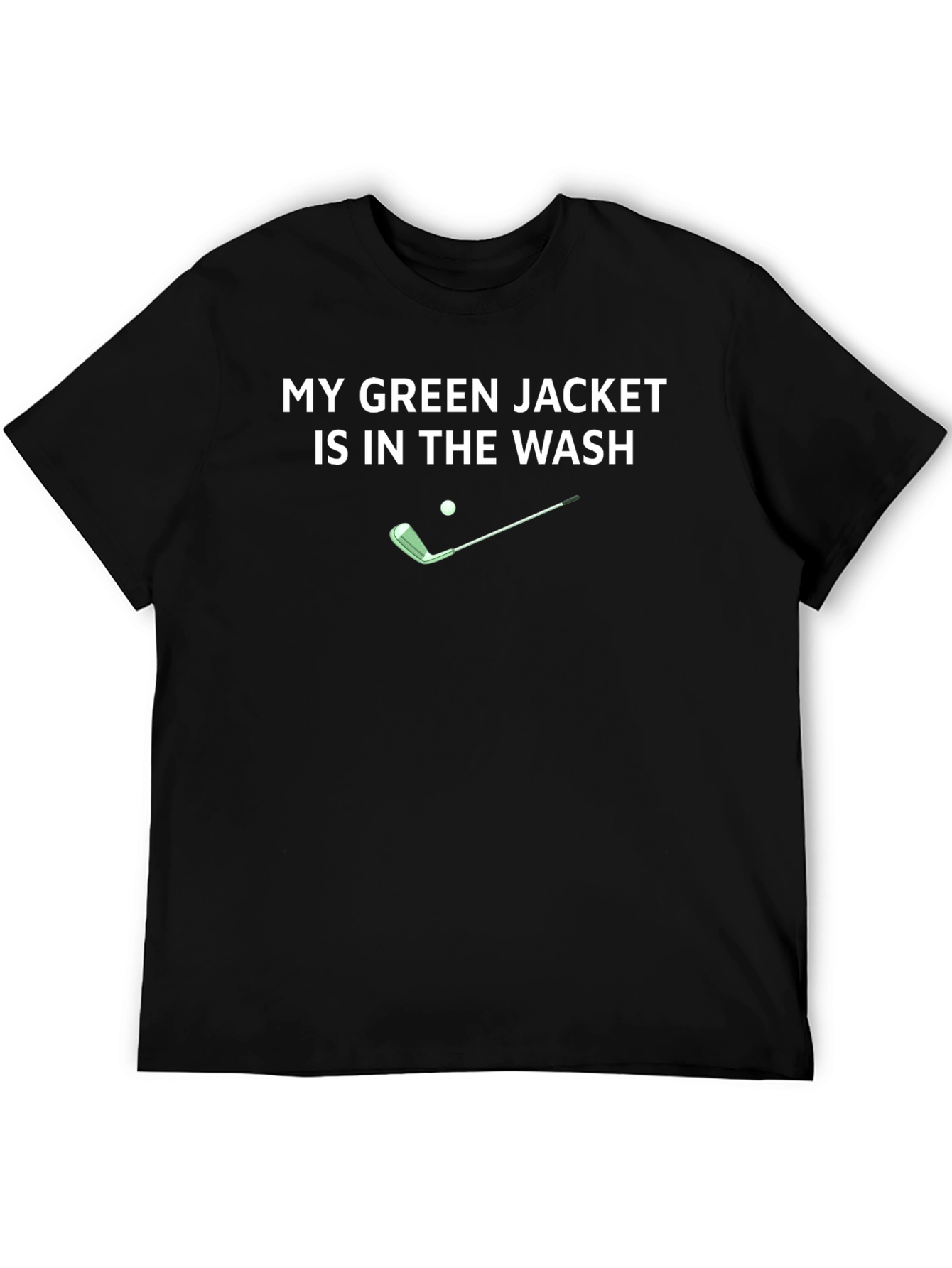 My Green Jacket Is In The Wash T-Shirt