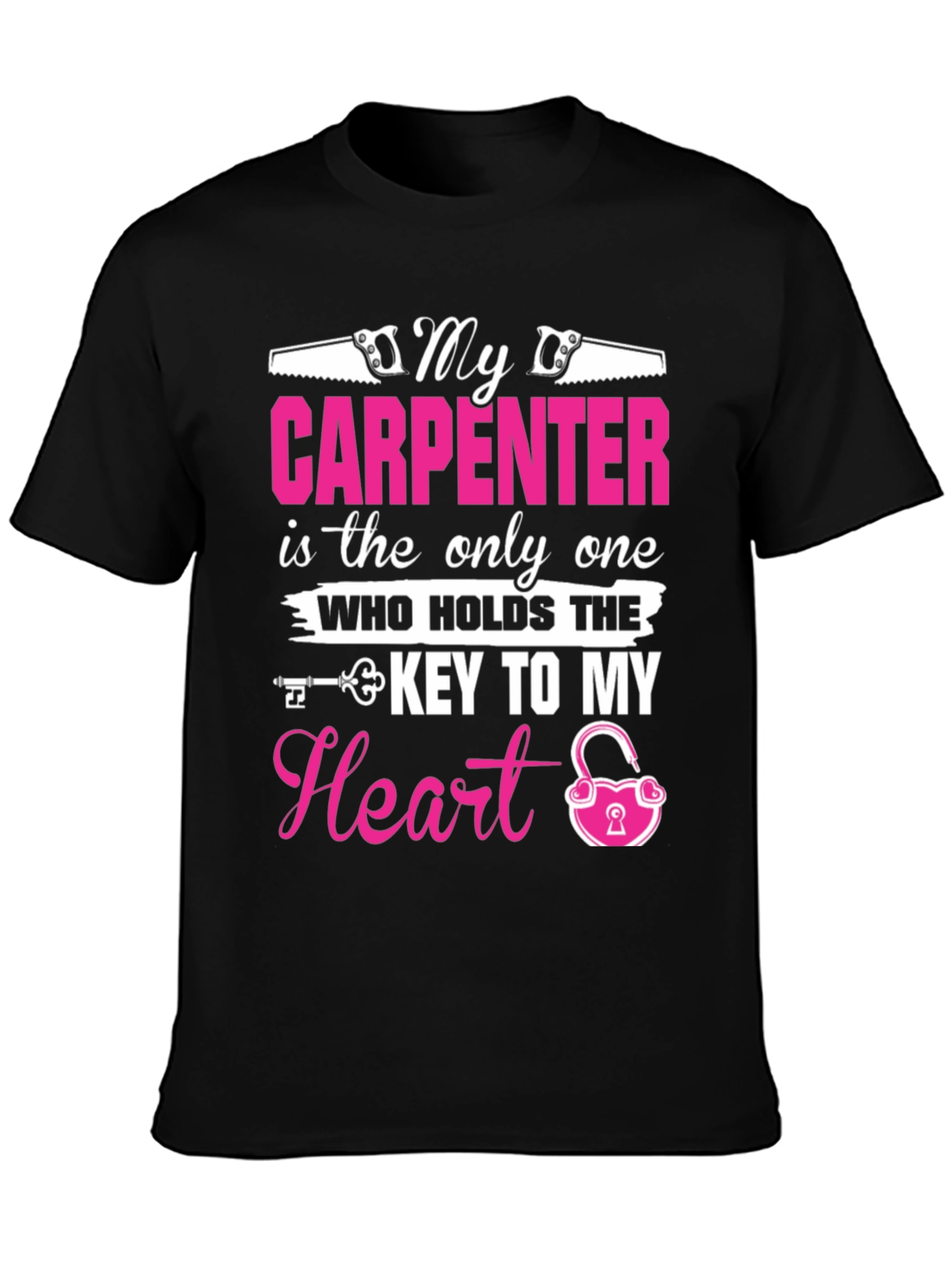 My Carpenter Holds The Key to My Heart T-Shirt