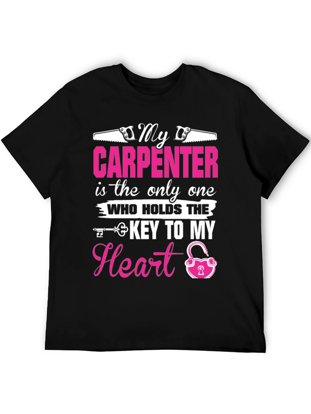 My Carpenter Holds The Key to My Heart T-Shirt