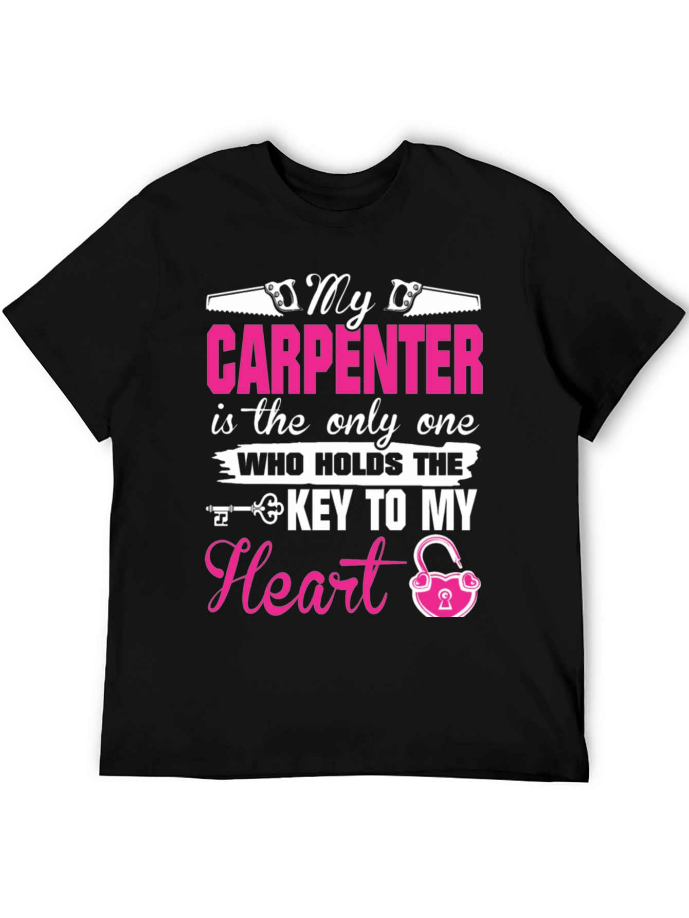 My Carpenter Holds The Key to My Heart T-Shirt