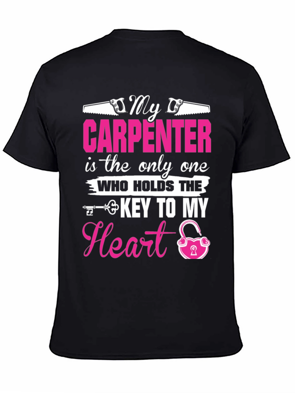 My Carpenter Holds The Key to My Heart T-Shirt
