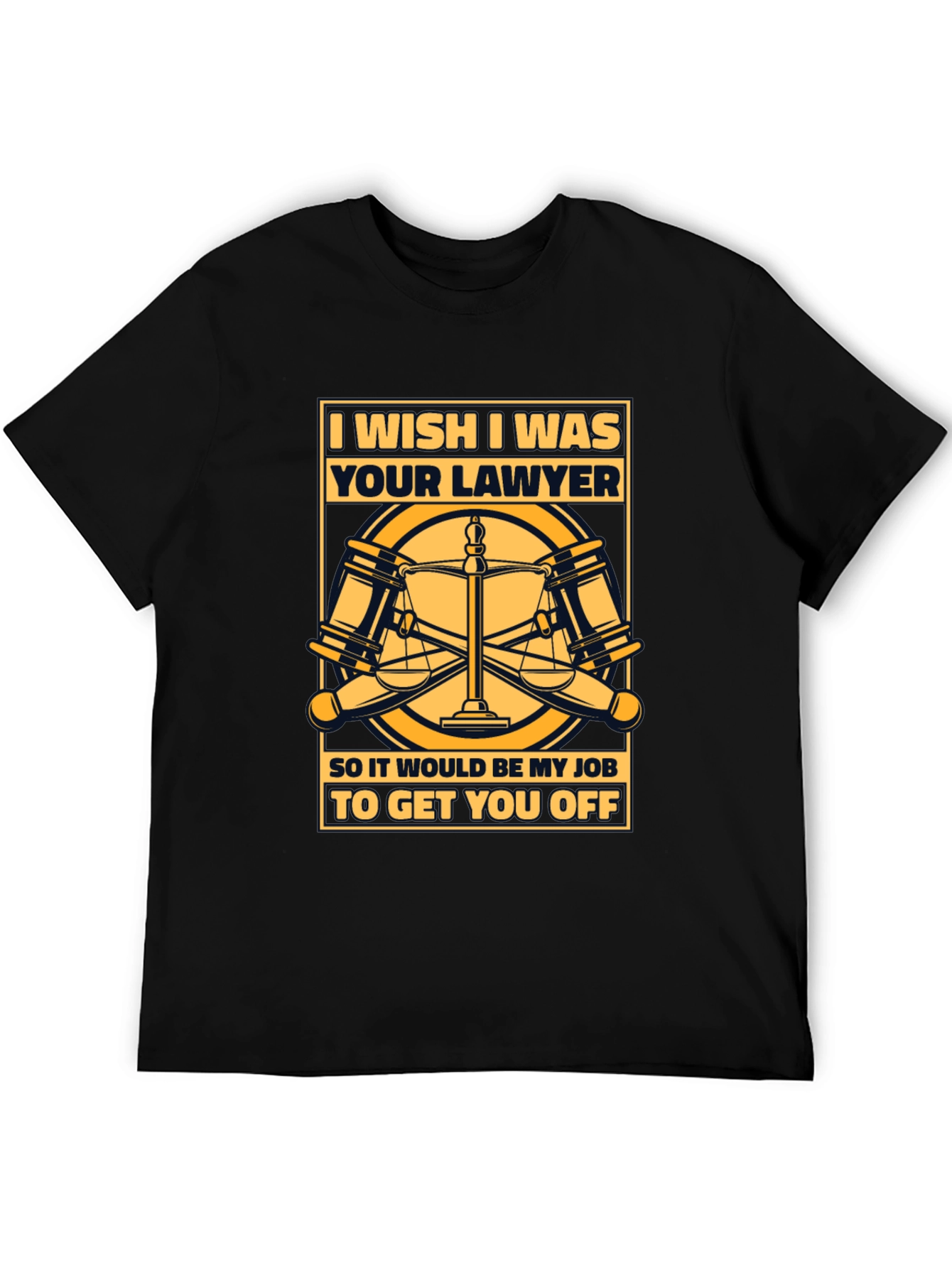 Lawyer Humor Graphic T-Shirt - Get You Off Funny Tee