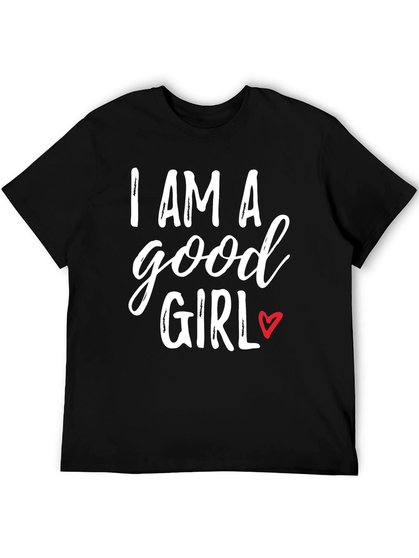 I AM A Good Girl T-Shirt - Black