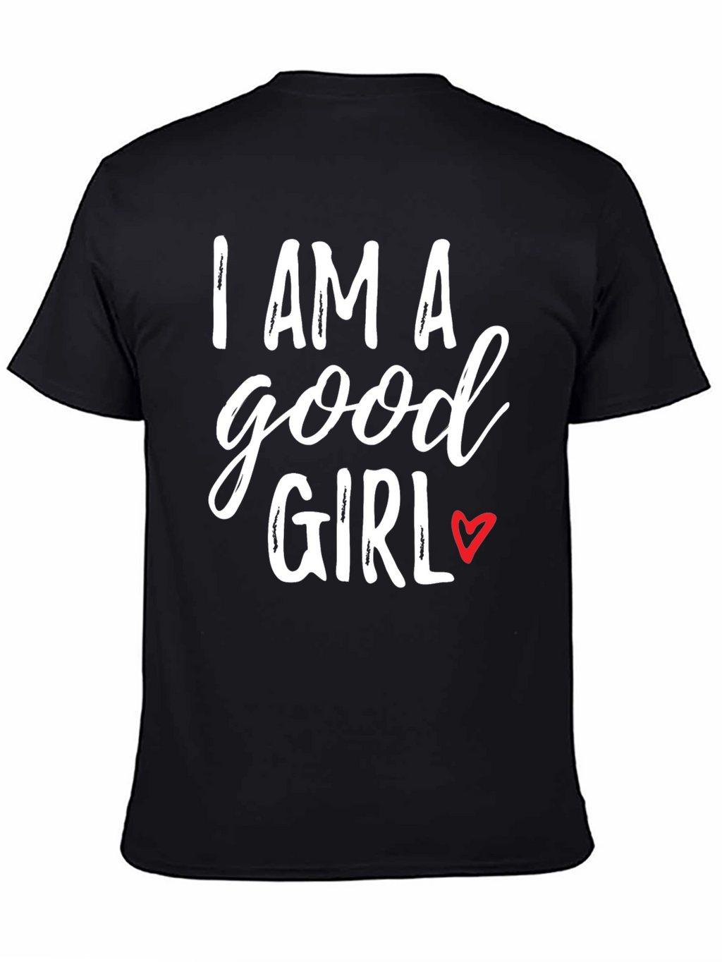 I AM A Good Girl T-Shirt - Black
