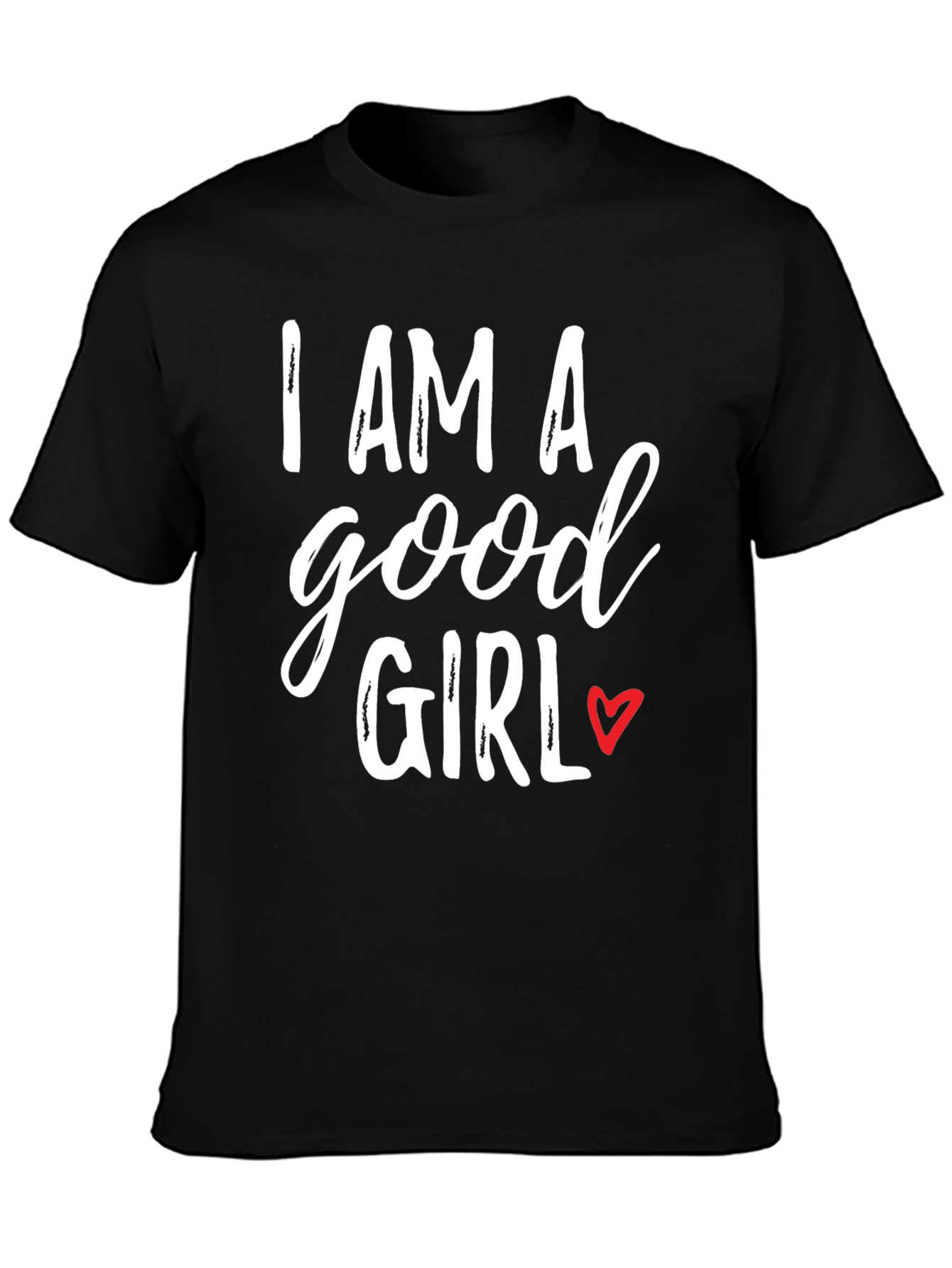 I AM A Good Girl T-Shirt - Black