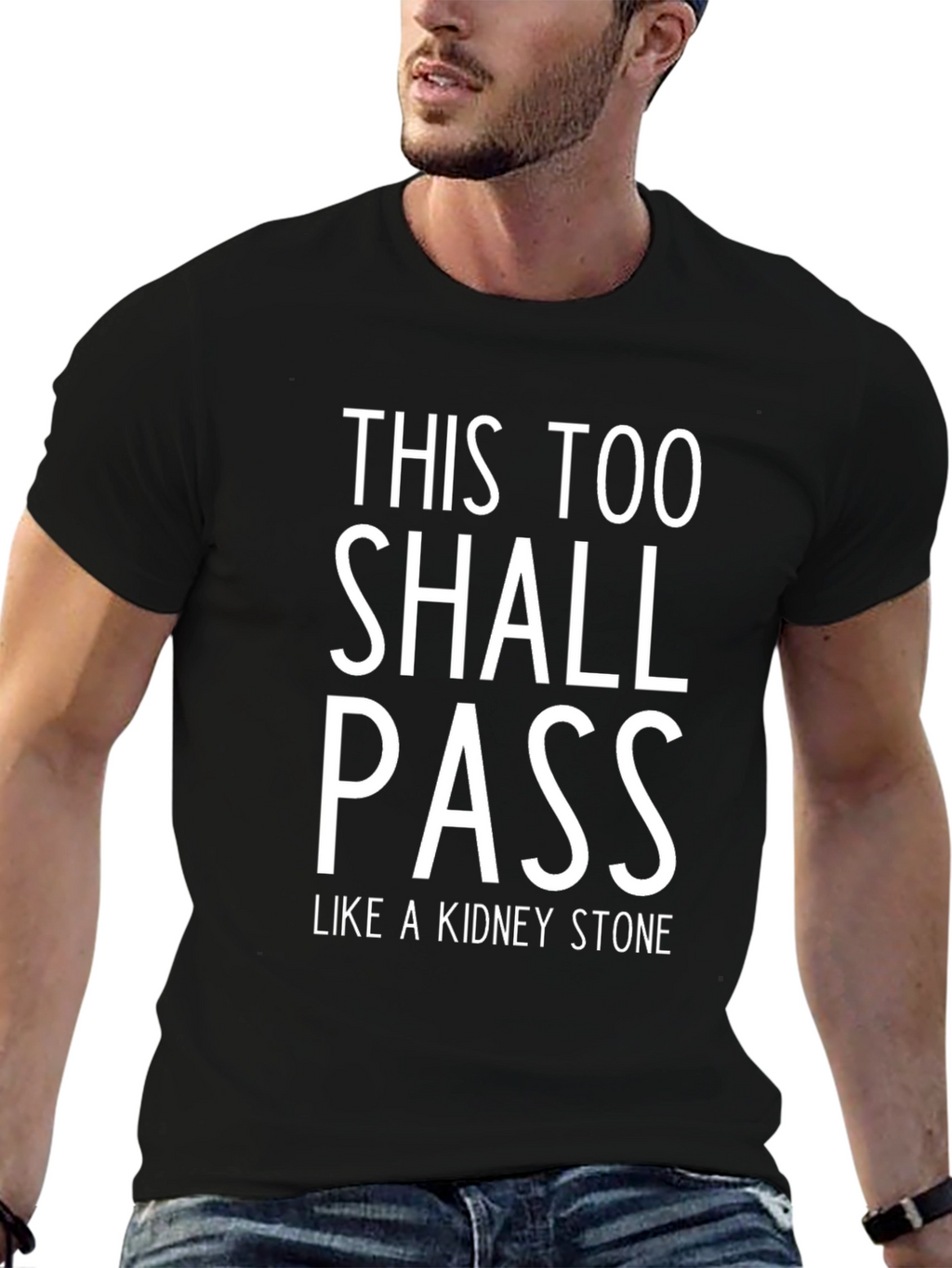 This Too Shall Pass Like a Kidney Stone T-Shirt