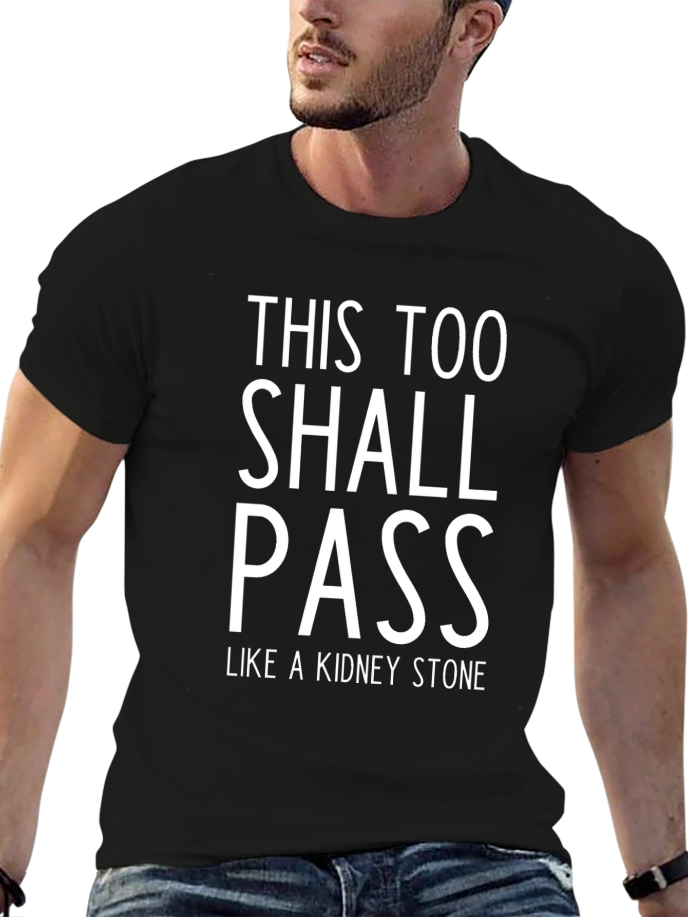 This Too Shall Pass Like a Kidney Stone T-Shirt