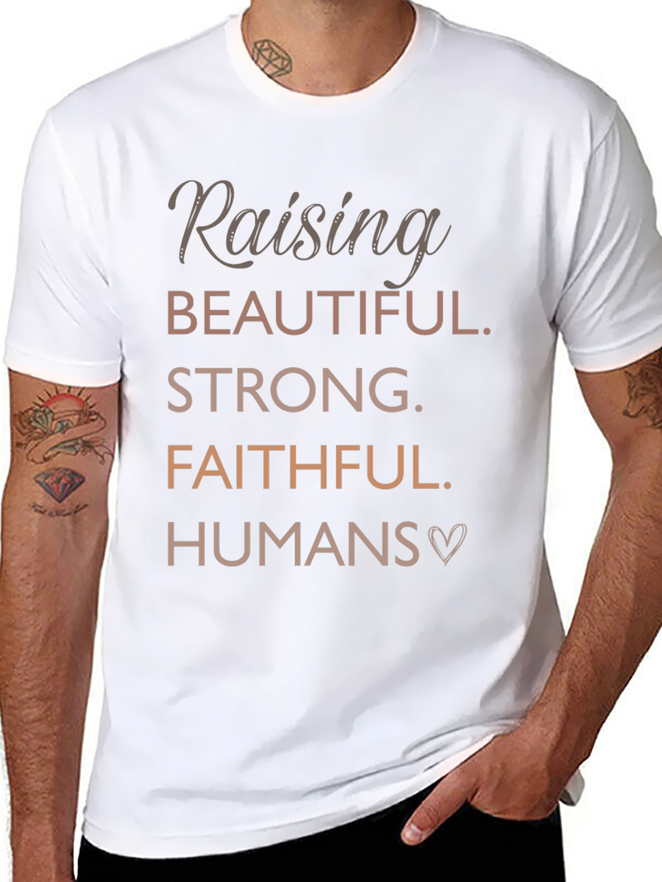 Raising Beautiful Strong Faithful Humans T-Shirt