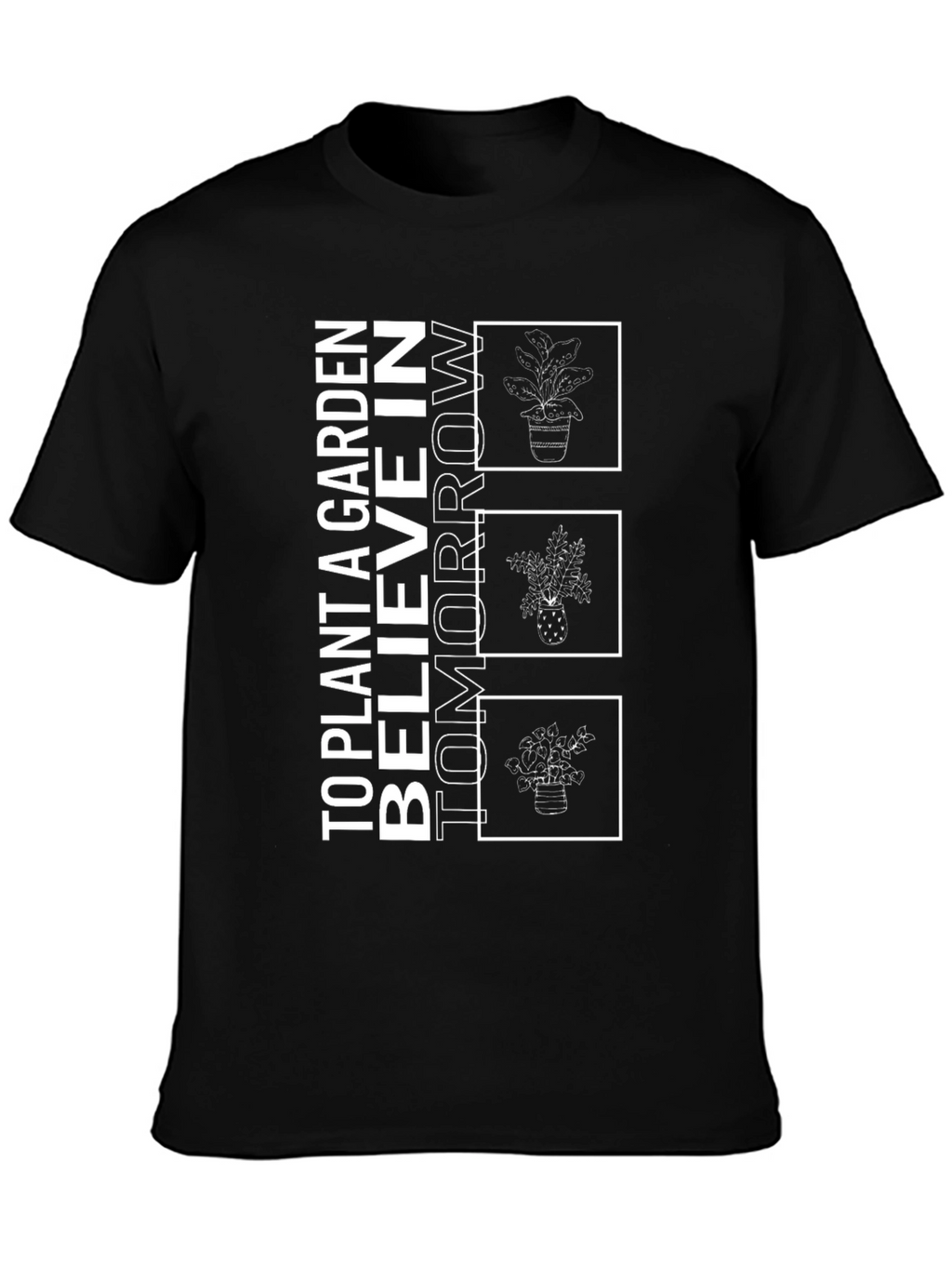 Plant a Garden Believe in Tomorrow T-Shirt