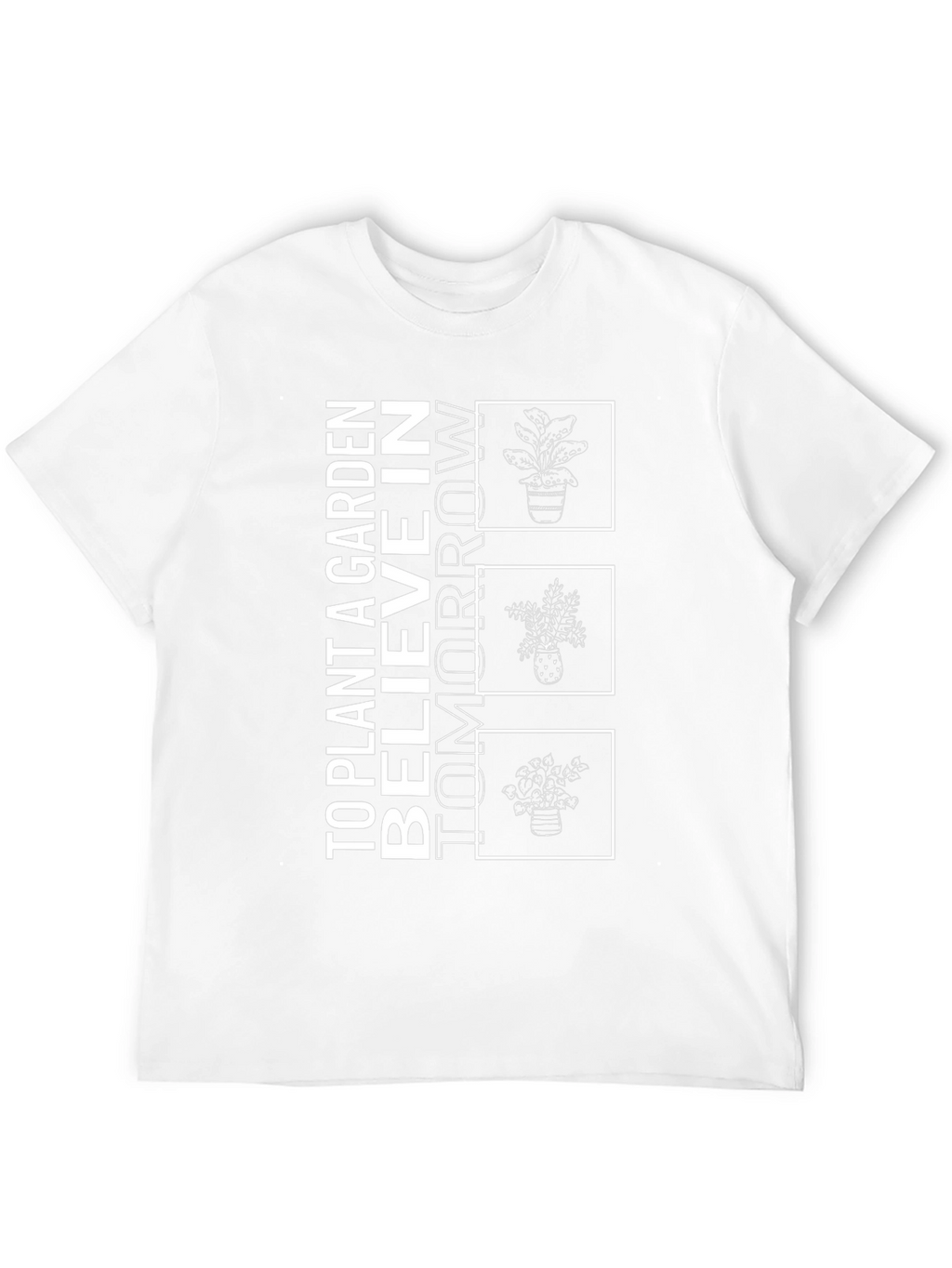 Plant a Garden Believe in Tomorrow T-Shirt