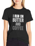 I Run on Butter and Coffee T-Shirt