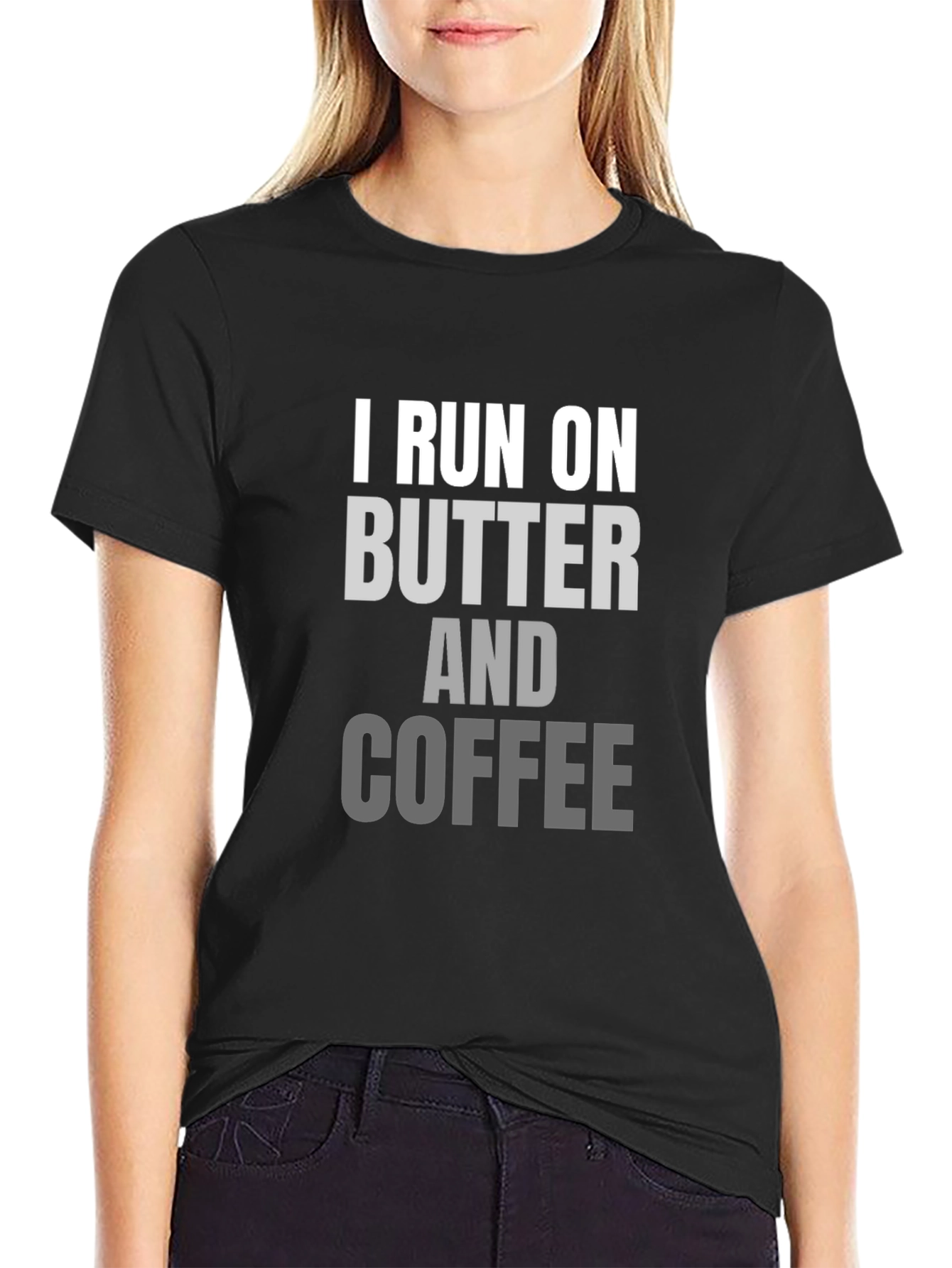 I Run on Butter and Coffee T-Shirt