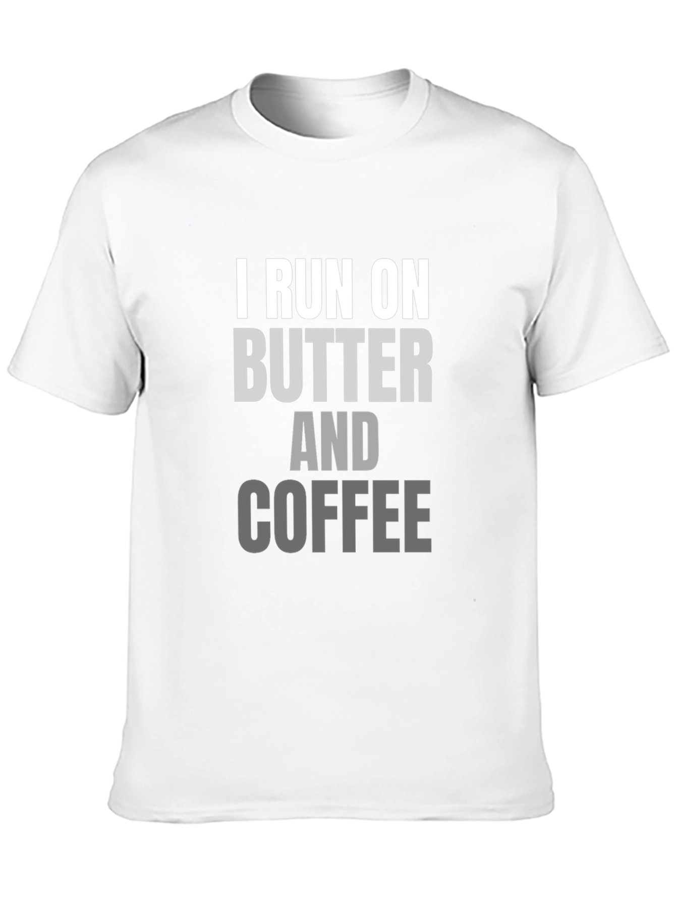 I Run on Butter and Coffee T-Shirt