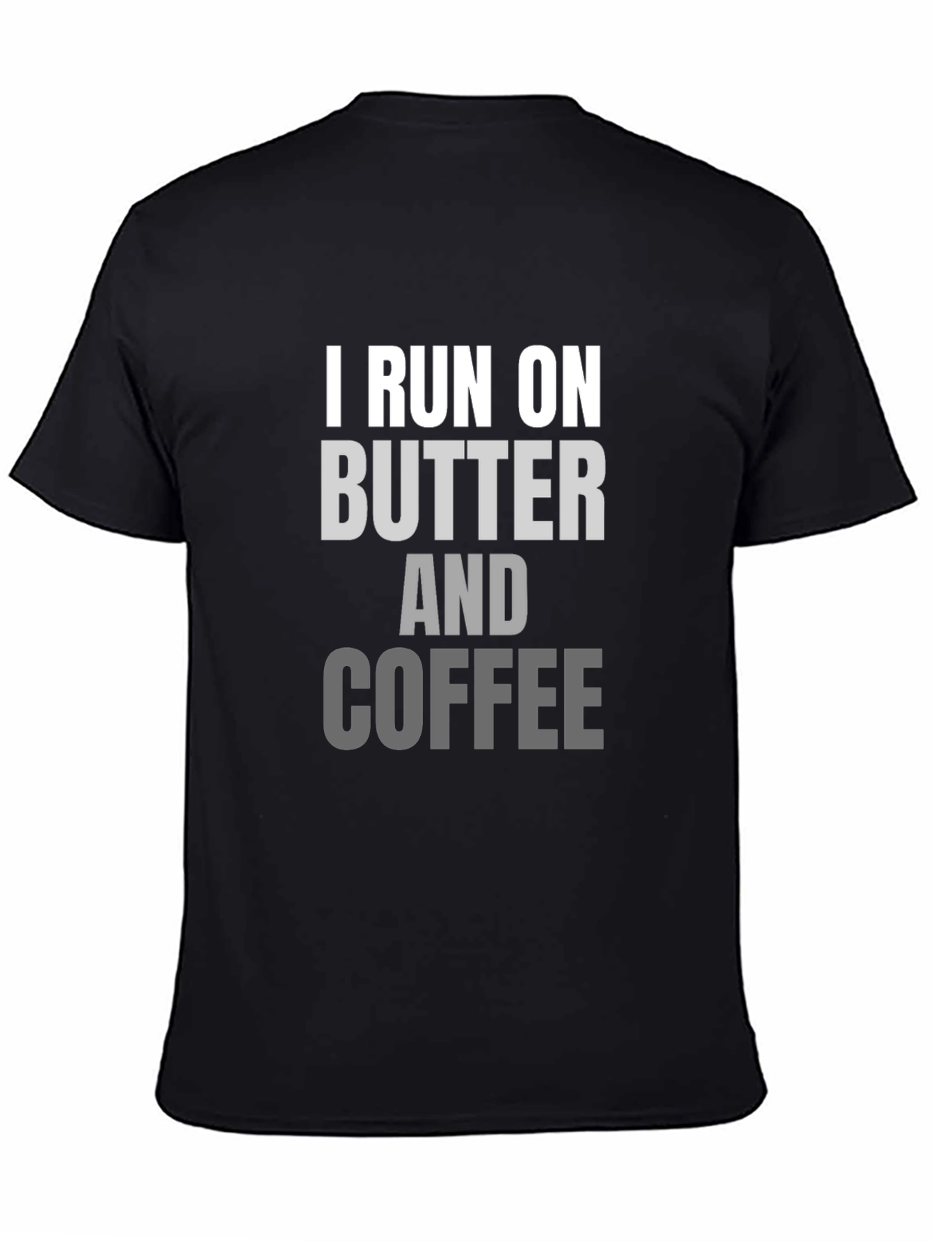 I Run on Butter and Coffee T-Shirt