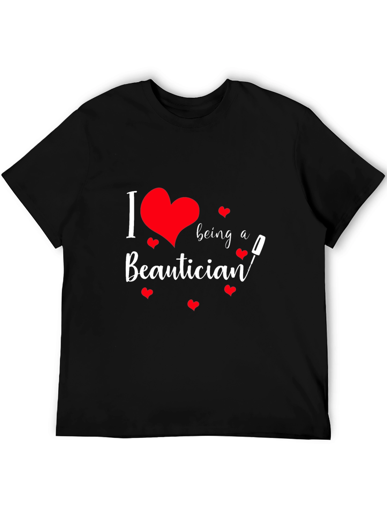 I Love Being a Beautician Black T-Shirt
