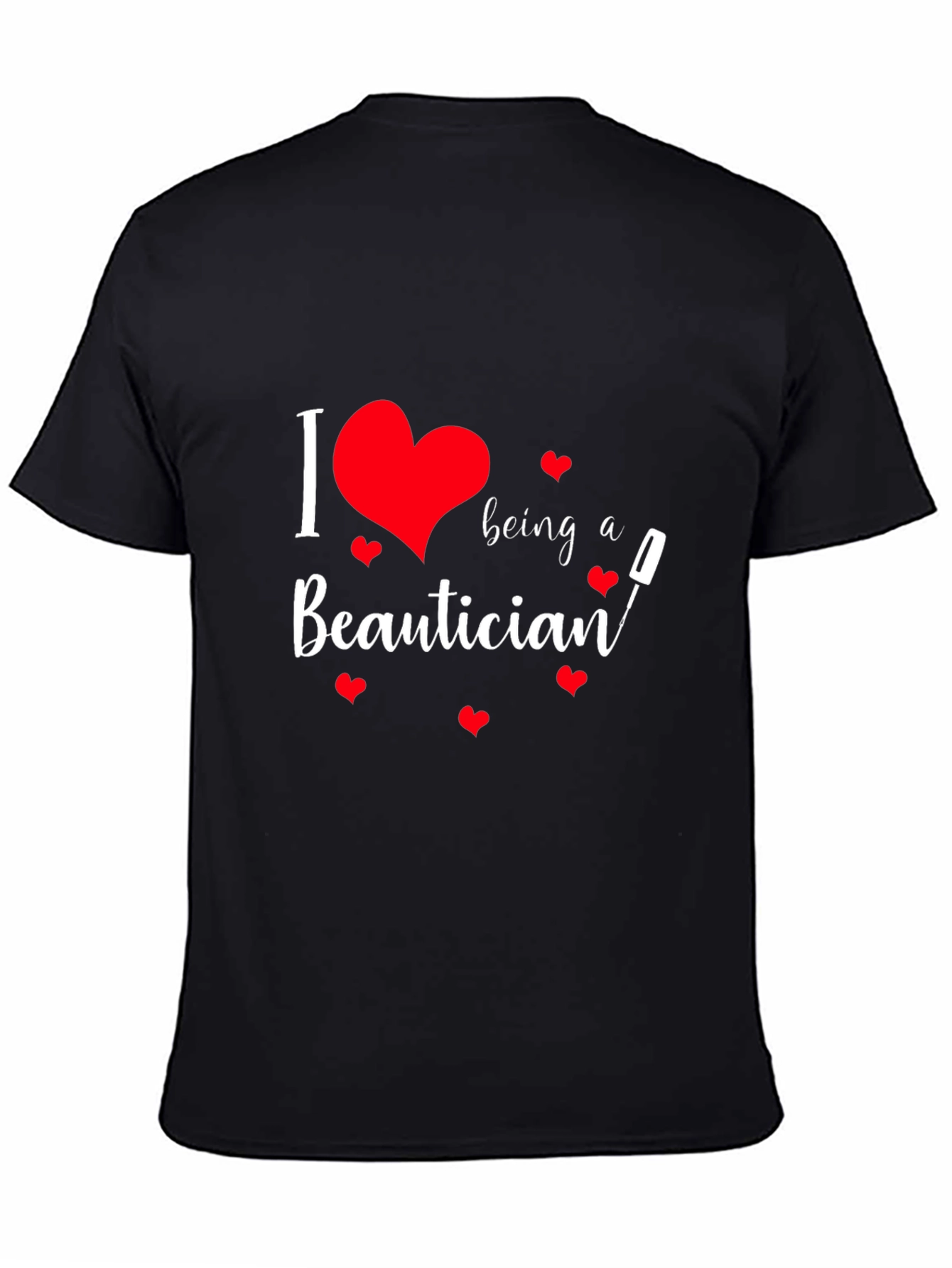 I Love Being a Beautician Black T-Shirt
