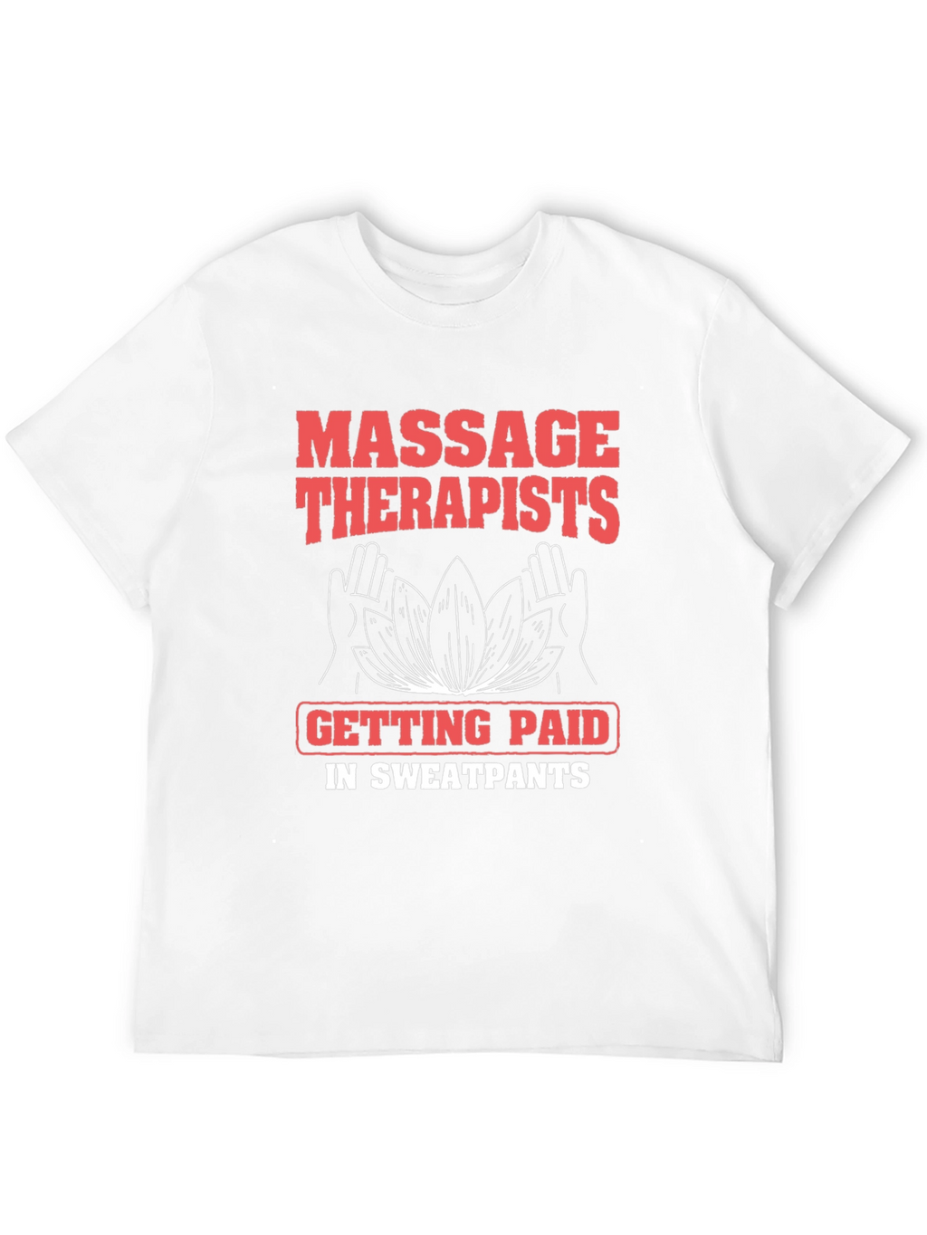 Massage Therapist Sweatpants Funny T-Shirt