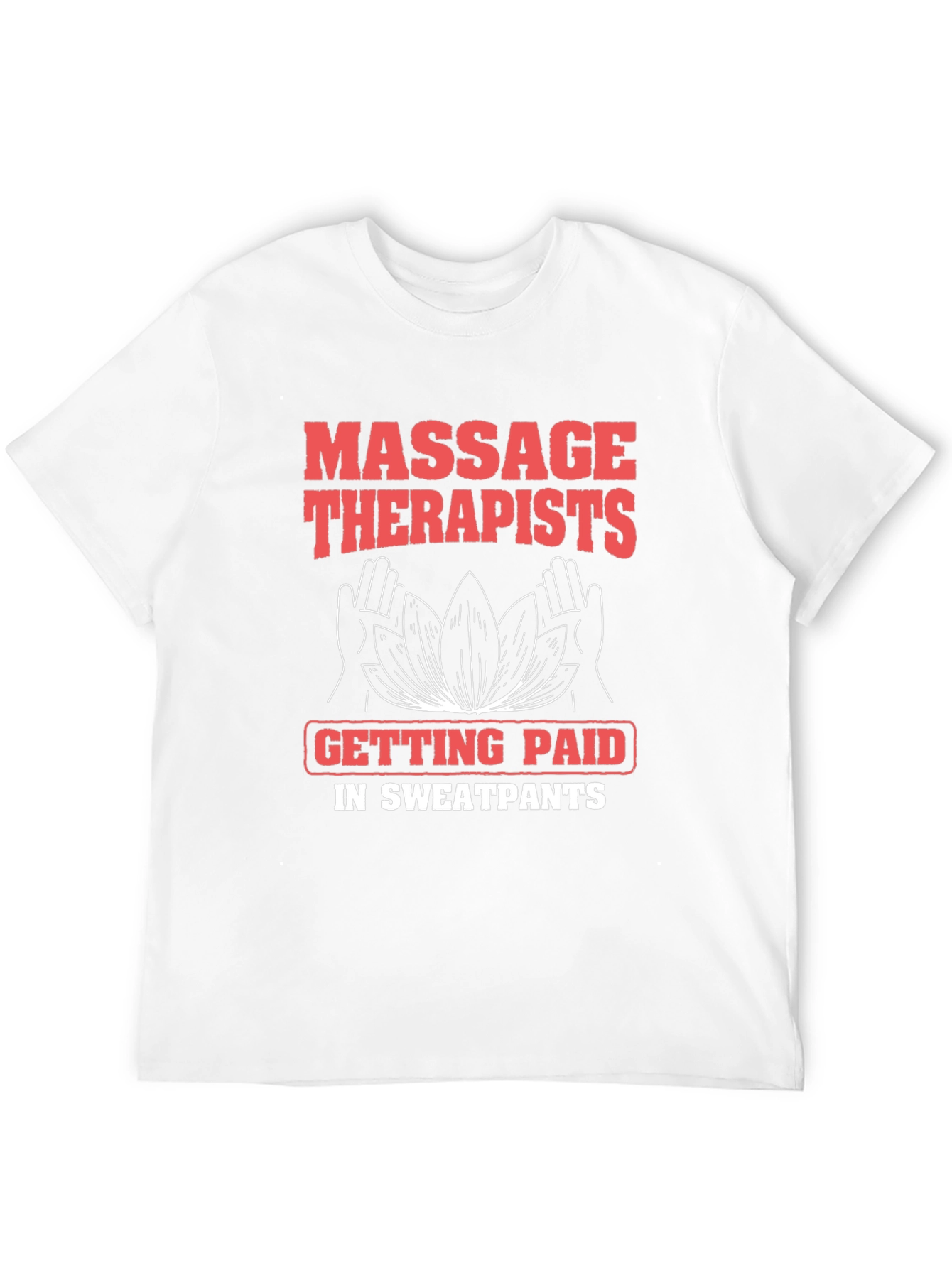 Massage Therapist Sweatpants Funny T-Shirt