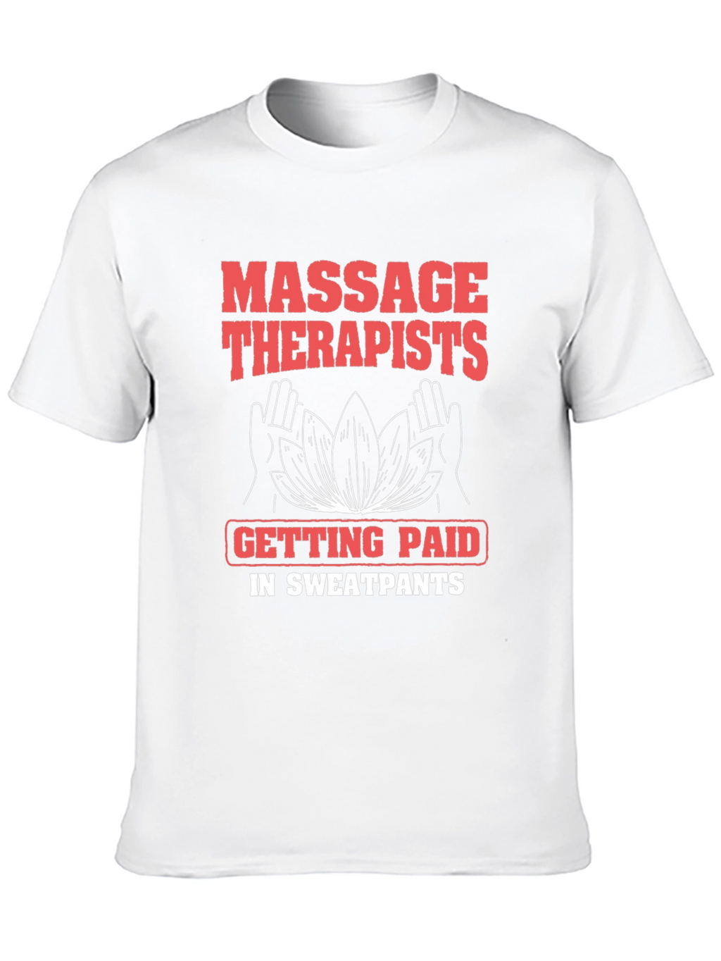 Massage Therapist Sweatpants Funny T-Shirt