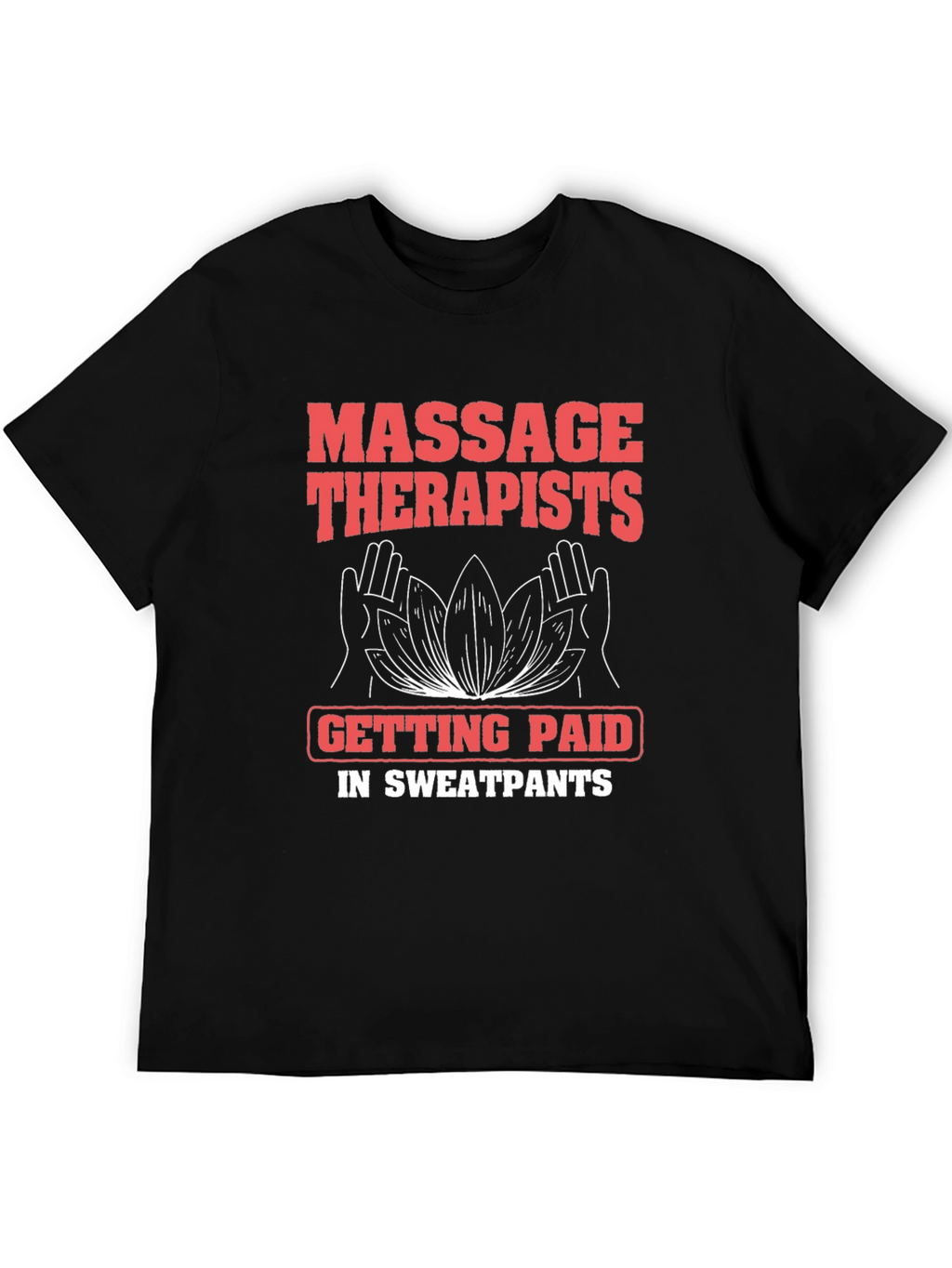 Massage Therapist Sweatpants Funny T-Shirt