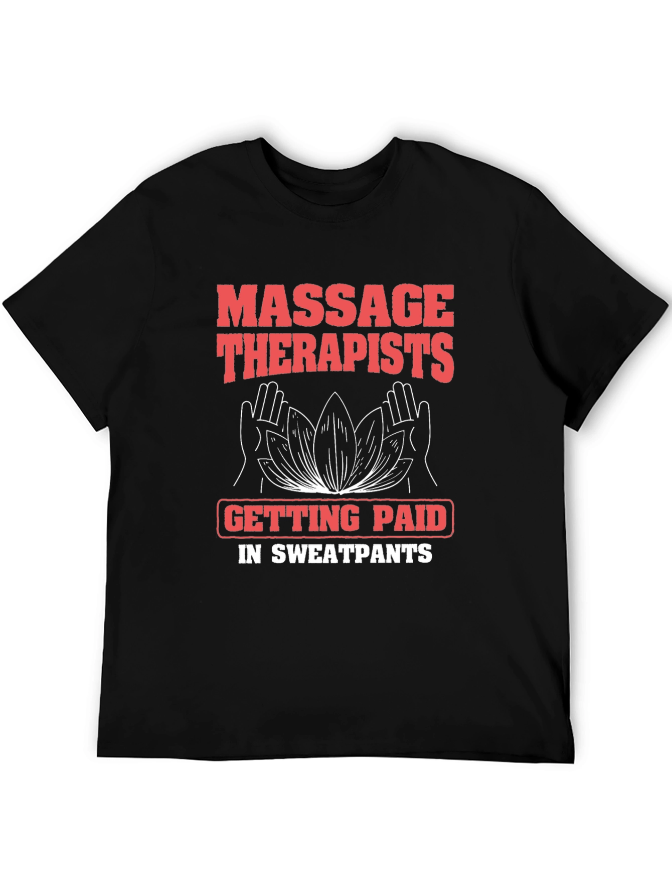 Massage Therapist Sweatpants Funny T-Shirt