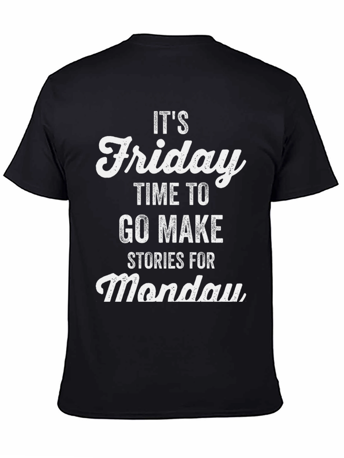 Its Friday T-Shirt - Make Stories for Monday
