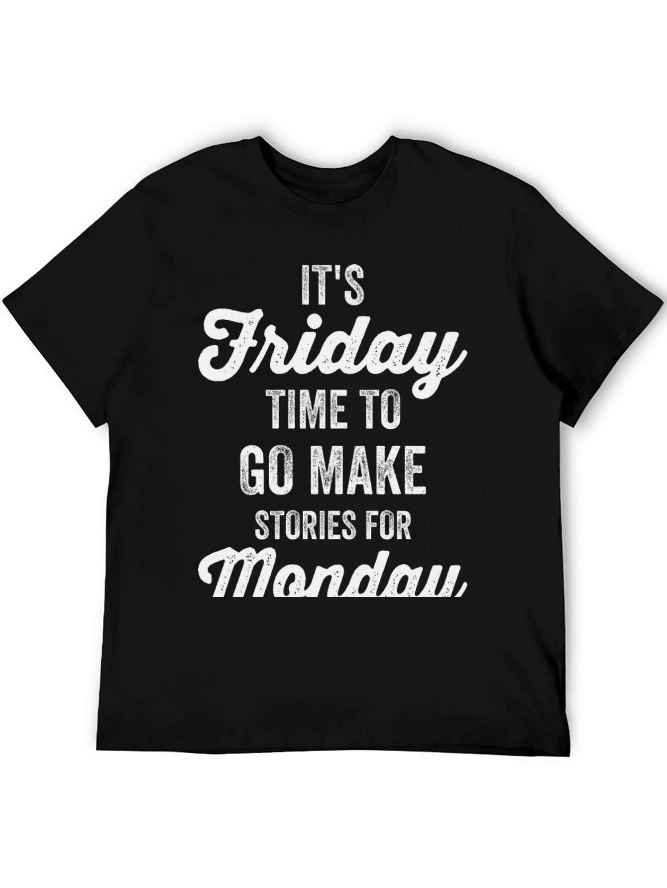 Its Friday T-Shirt - Make Stories for Monday