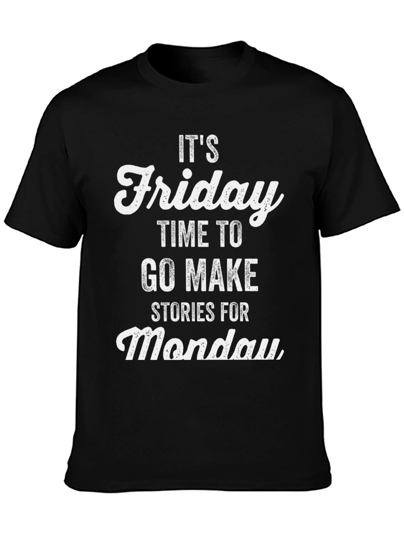 Its Friday T-Shirt - Make Stories for Monday