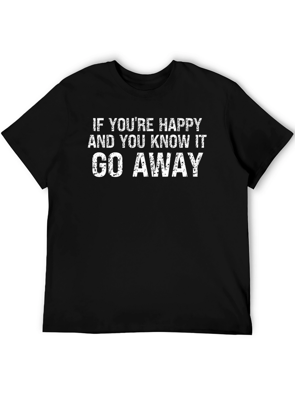 Funny Sarcastic Graphic T-Shirt - Go Away