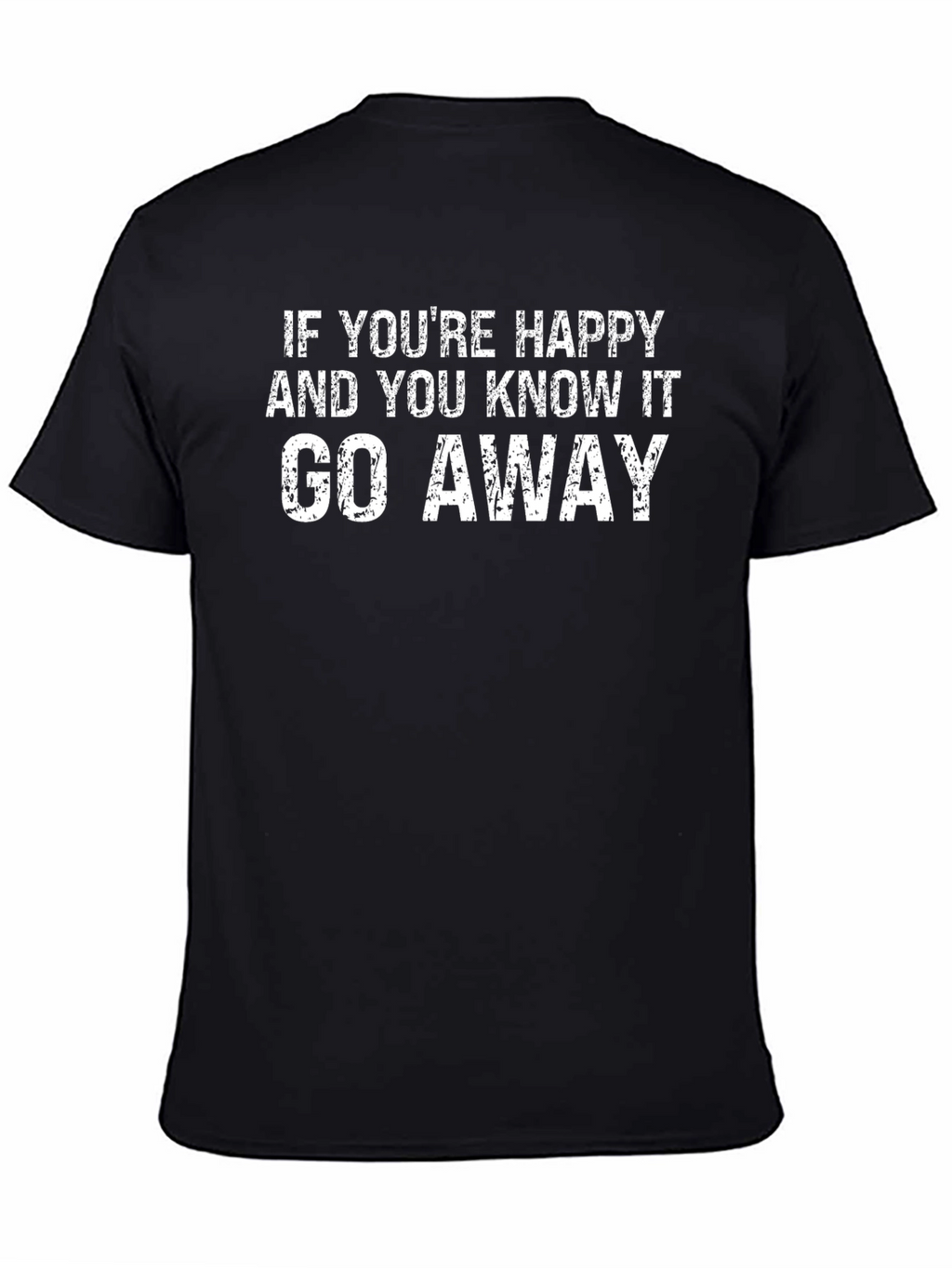 Funny Sarcastic Graphic T-Shirt - Go Away