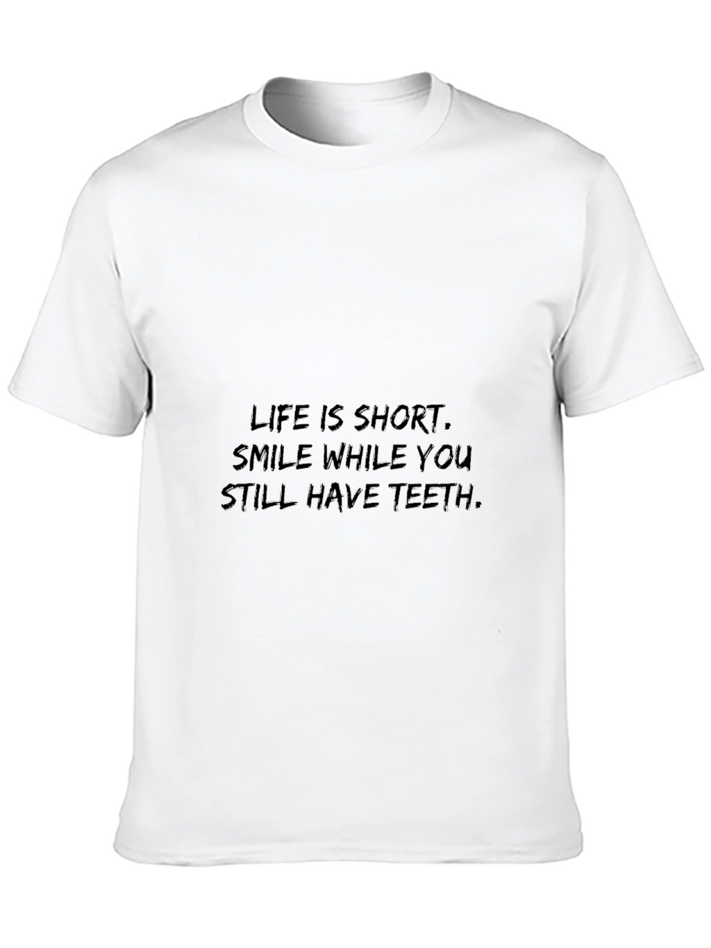Smile While You Still Have Teeth T-Shirt
