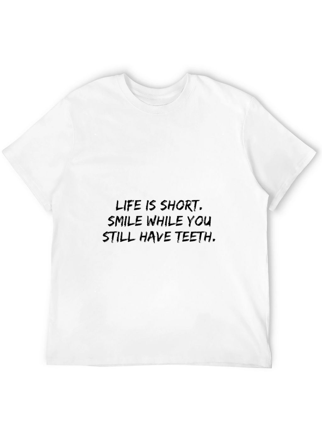 Smile While You Still Have Teeth T-Shirt