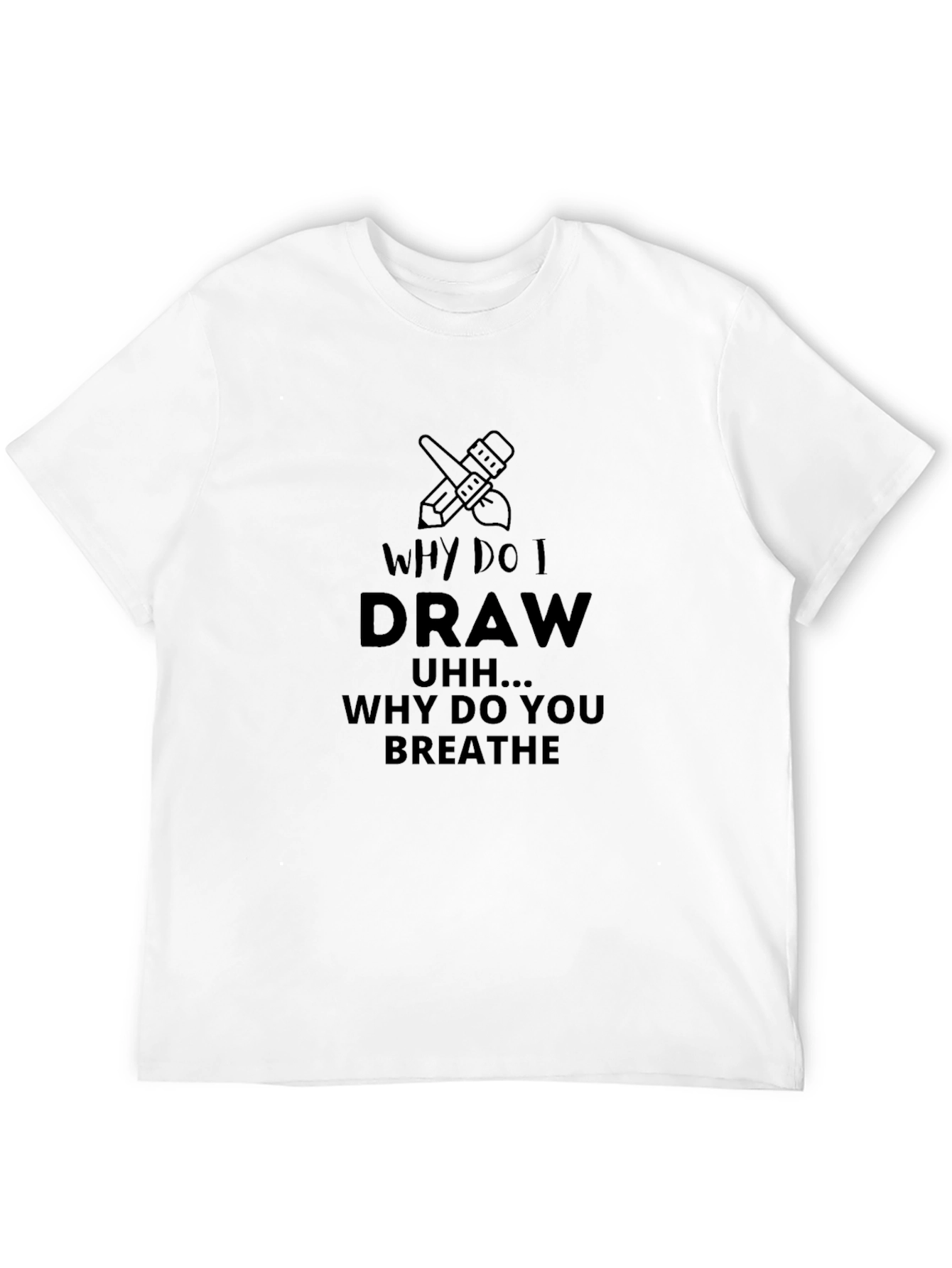 Why Do I Draw T-Shirt - Artists Statement Tee